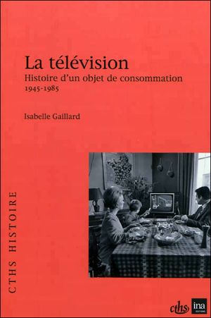 La télévision, de la convoitise à la consommation (1945-1985)