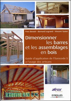 Dimensionner les barres et les assemblages en bois : guide d'application de l'EC 5 pour les artisans