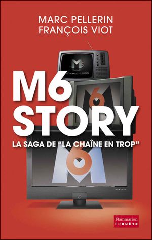 M6 story la saga de la chaine en trop