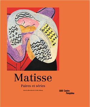 Matisse : paires, impaires : exposition, Paris, Centre national d'art et de culture Georges Pompidou, du 7 mars 2012 au 18 juin 