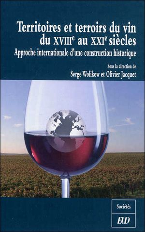 Territoires et terroirs du vin du XVIIIe au XXIe siècle : approche internationale d'une construction historique