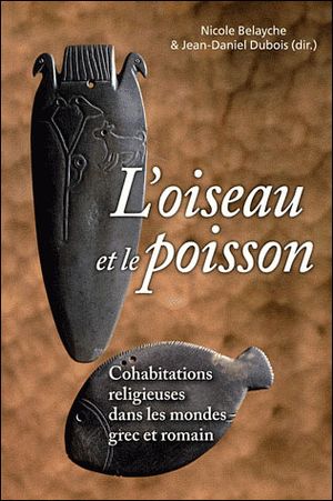 L'oiseau et le poisson : cohabitations religieuses dans les mondes grec et romain