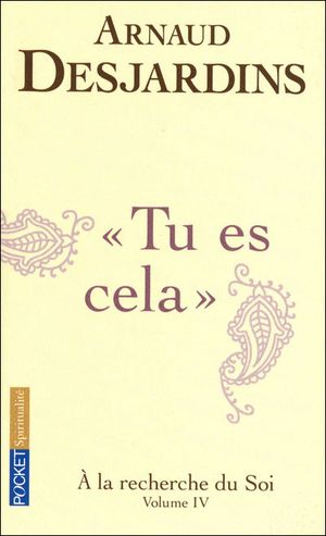 Tu es cela - À la recherche du soi, tome 4