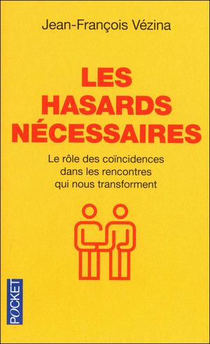 Les hasards nécessaires : le rôle des coïncidences dans les rencontres qui nous transforment