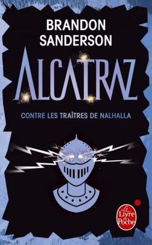 Alcatraz contre les traîtres de Nalhalla - Alcatraz, tome 3