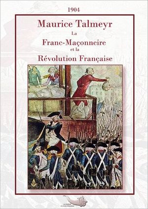 La Franc-Maçonnerie et la Révolution française