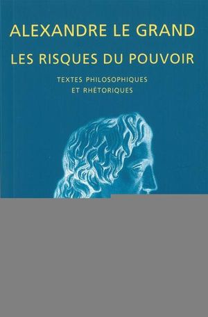 Alexandre le Grand : les risques du pouvoir