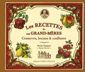 Les recettes de nos grand-mères : conserves, bocaux & confitures