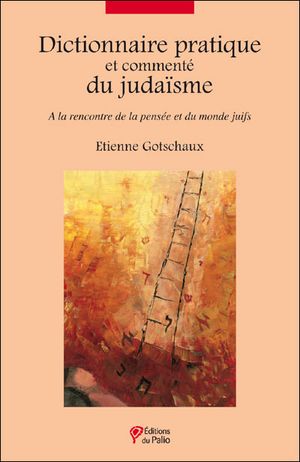 Dictionnaire pratique et commenté du judaïsme