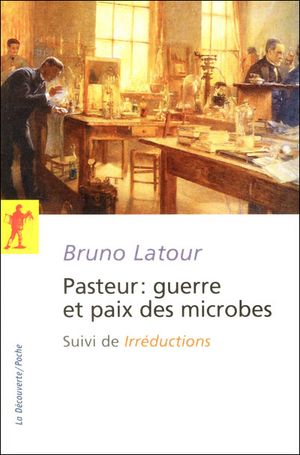 Pasteur : guerre et paix des microbes