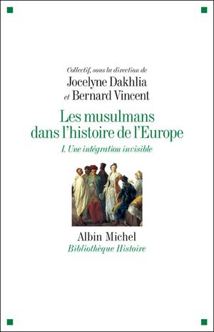 Les Musulmans dans l'histoire de l'Europe, tome 1