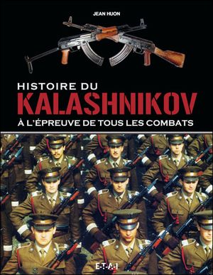 Histoire de la Kalashnikov à l'épreuve de tous les combats