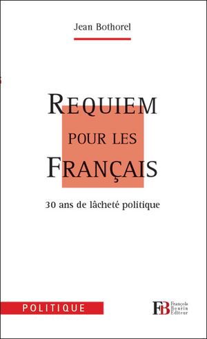 Requiem pour les Français : 30 ans de lâcheté politique