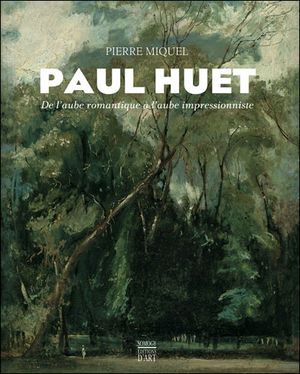 Paul Huet : de l'aube romantique à l'aube impressionniste