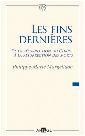 Les fins dernières : de la résurrection du Christ à la résurrection des morts