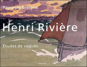 Henri Rivière : paysages bretons et études de vagues