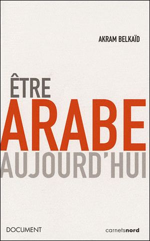 Etre arabe aujourd'hui