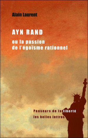 Ayn Rand : la passion de l'égoisme rationnel