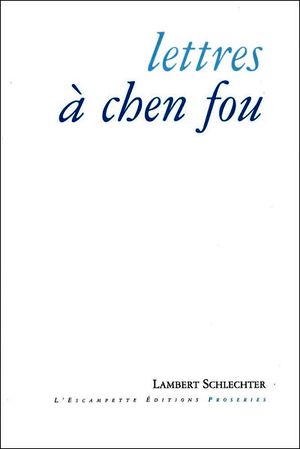 Lettres à Chen fou