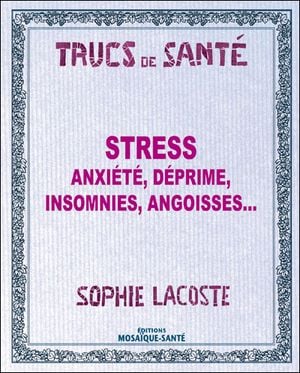 Stress, anxiété, déprime, insomnies, angoisses...