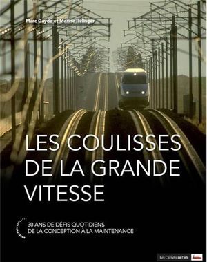 Les coulisses de la grande vitesse : 30 ans de défis quotidiens de la conception à la maintenance