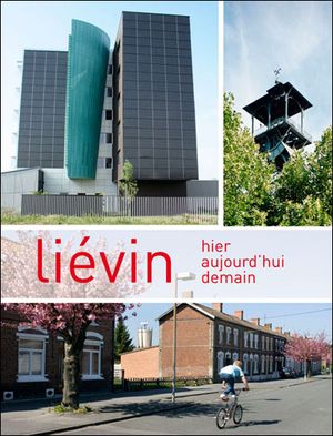 Liévin : hier, aujourd'hui, demain