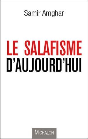 Le salafisme d'aujourd'hui