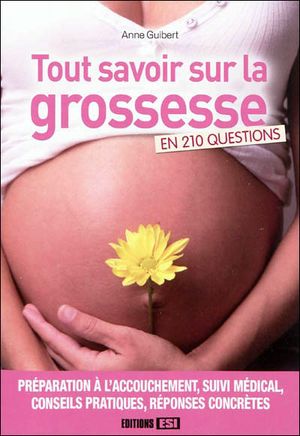 Tout savoir sur la grossesse en 210 questions