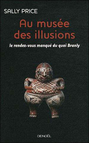 Au musée des illusions - Le rendez-vous manqué du quai Branly