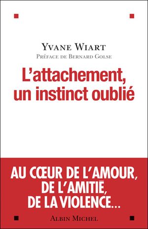 L'attachement, un instinct oublié