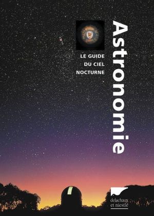 Astronomie le guide du ciel nocturne