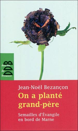 On a planté grand-père : semailles d'évangile en banlieue