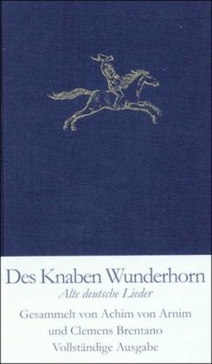 Des Knaben Wunderhorn: Alte deutsche Lieder