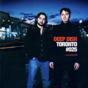 Global Underground 025: Deep Dish in Toronto