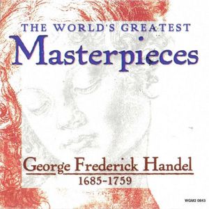 World's Greatest Masterpieces: Georg Friedrich Händel (1686-1759)