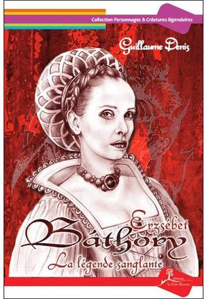 Erzsebet Bathory, la légende sanglante