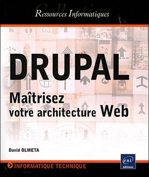 Drupal : maîtrisez votre architecture Web