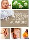 Le guide pour soigner son enfant au naturel