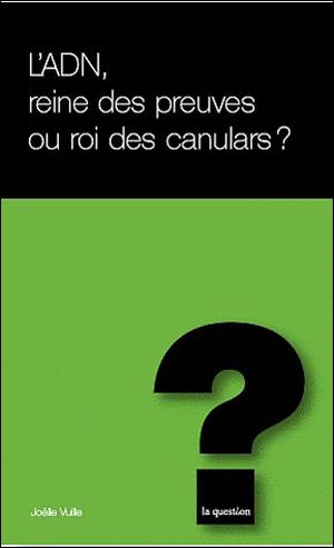 L'ADN reine des preuves ou roi des canulars