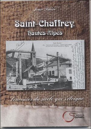 Saint Chaffrey, Hautes Alpes : souvenirs du siècle qui s'éloigne