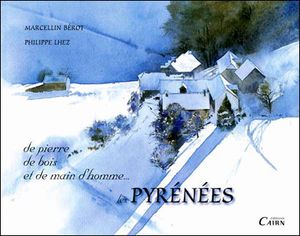 De pierres, de bois et de main d'homme : les Pyrénées