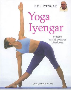 Yoga Iyengar, initiation aux 23 postures classiques