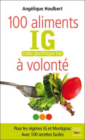 Les 100 aliments IG à volonté