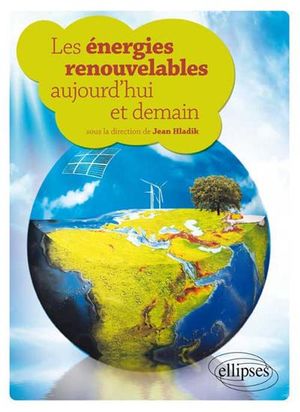 Les énergies renouvelables, aujourd'hui et demain