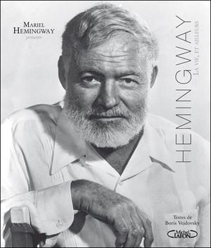 Hemingway, la vie et ailleurs