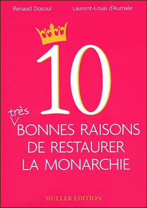 10 bonnes raisons de restaurer la monarchie