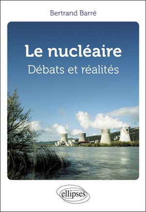Le nucléaire : débats et réalités