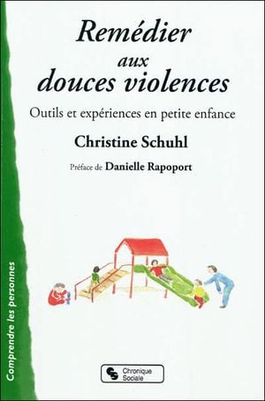 Remédier aux douces violences : outils et expériences en petite enfance