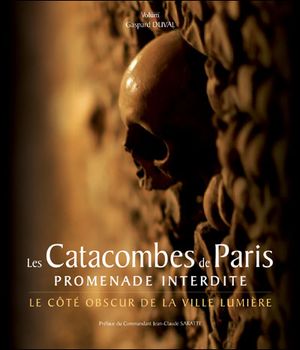 Les catacombes de Paris, promenade interdite
