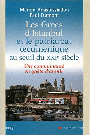 Les Grecs d'Istanbul et le patriarcat oecuménique au seuil du XXIème siècle